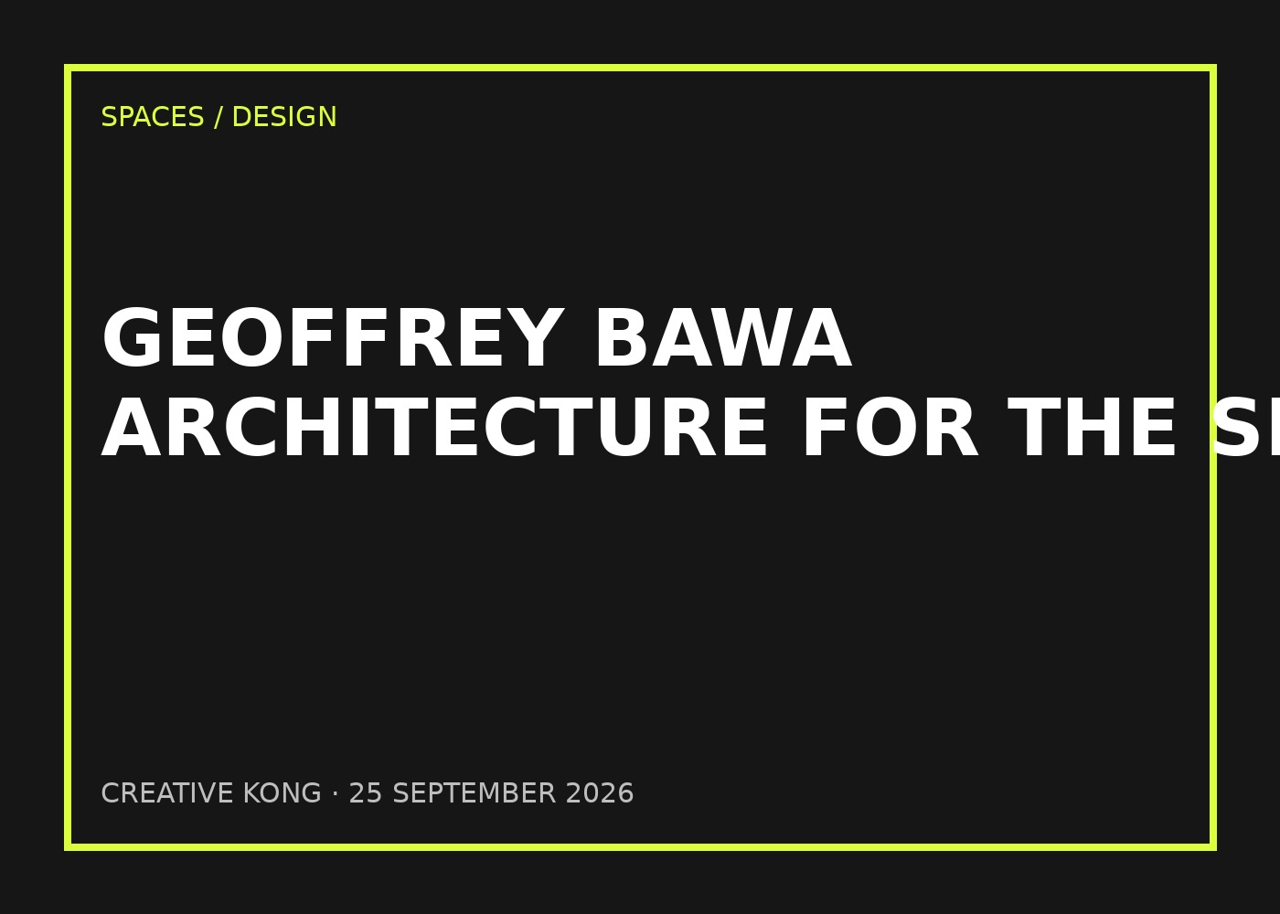 CREATIVE KONG editorial artwork for Geoffrey Bawa Designed for Climate Before “Climate Design” Became a Phrase